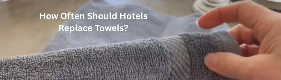 How Often Should Hotels Replace Towels?